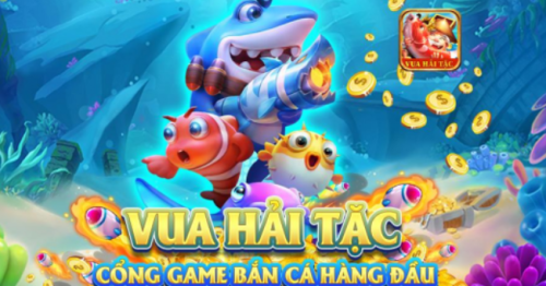 Bắn cá Vua Hải Tặc – Game bắn cá 3D online đổi thưởng