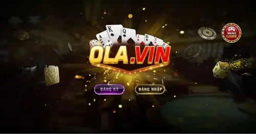 Ola Vin – Cổng Game Bài Đổi Thưởng Số 1 Việt Nam