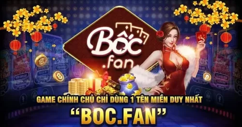 Boc Fan – Chơi Game Giải Trí, Thu Nhập Bạc Tỷ