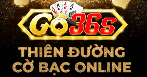 Go36s-Cổng Game Quốc Tế Đổi Thưởng Xanh Chín