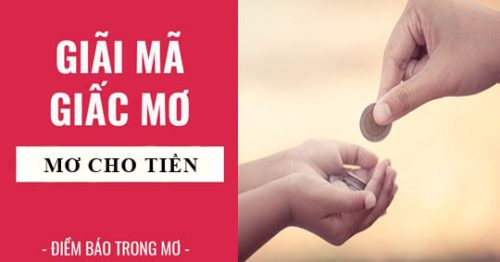 Nằm mơ thấy người ta cho tiền đánh số gì? Là điềm báo gì?