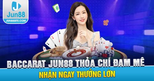 Nhập Môn Game Baccarat, Hướng Dẫn Chi Tiết Từ Chuyên Gia Jun88