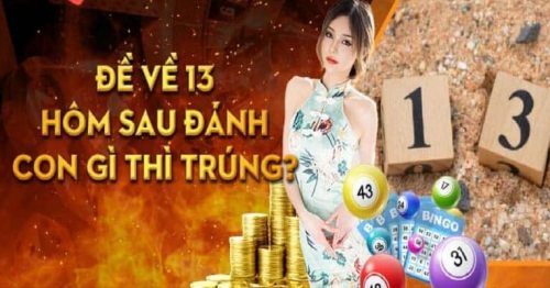 New88 Đề Về 13 Hôm Sau Đánh Con Gì Để Trúng Giải Đặc Biệt?