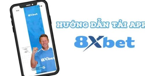 Cách tải app 8xbet cho điện thoại Android và iOS đơn giản nhất