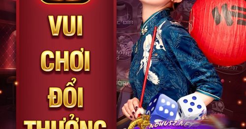 Cổng game Nohu52 uy tín – Vui chơi đổi thưởng nhân lộc về tay