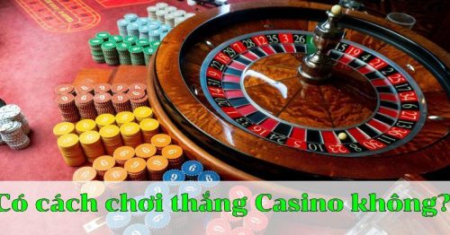 Cách Thắng Casino: Bật Mí Những Mẹo Chơi Hay Từ Cao Thủ 