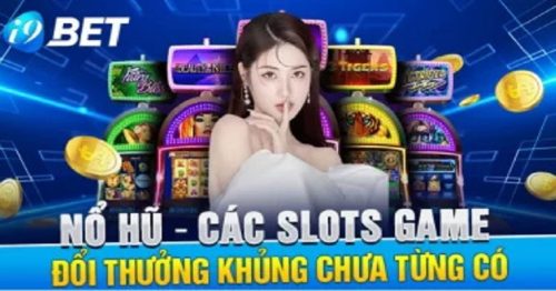 Khuyến Mãi Slot I9bet Cực Hấp Dẫn Bạn Không Thể Bỏ Lỡ