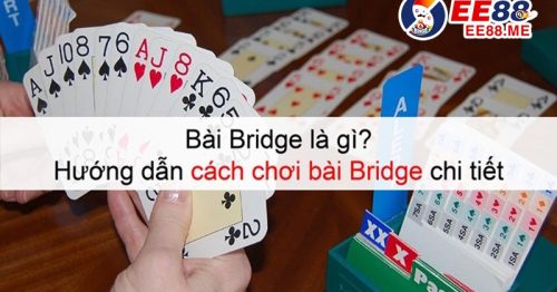 Bài Bridge là gì? Chiến lược để trở thành nhà vô địch