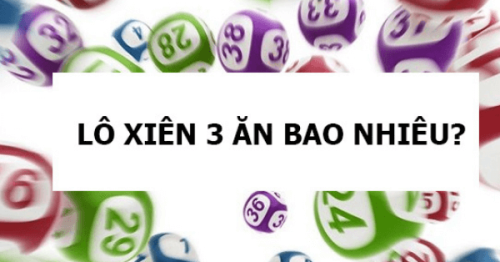 Giải thưởng lô xiên 3 ăn bao nhiêu và cách tính như thế nào?