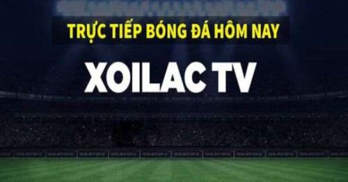 XoilacTV – Kênh trực tiếp bóng đá siêu mượt và hoàn toàn miễn phí 