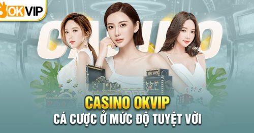 OKVIP – Hệ Thống Liên Minh Siêu Nhà Cái Đẳng Cấp Số 1 Châu Á