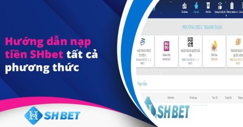 Nạp Tiền SHBET Siêu Đơn Giản Qua 3 Hình Thức Phổ Biến Nhất