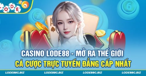 Casino Lode88 – Mở Ra Thế Giới Cá Cược Trực Tuyến Đẳng Cấp Nhất