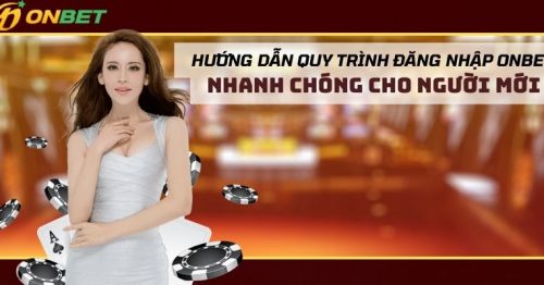 Hướng dẫn quy trình đăng nhập Onbet nhanh dành cho người mới