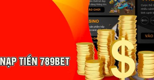 Hướng Dẫn Chi Tiết Nạp Tiền 789BET Đơn Giản Và Nhanh Gọn