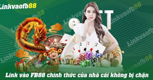 Link Vào FB88 – Hướng Dẫn Truy Cập Vào Đường Link Này