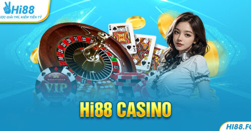 Casino Hi88 – Thiên Đường Cá Cược Trong Mơ